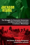 Jackson Rising: The Struggle for Economic Democracy and Black Selfdetermination in Jackson, Mississippi - 圖片 1