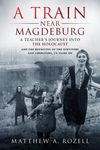 A Train Near Magdeburg: A Teacher's Journey into the Holocaust, and the reuniting of the survivors and liberators, 70 years on - 圖片 1