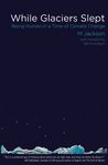 While Glaciers Slept: Being Human in a Time of Climate Change - 圖片 1