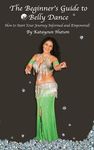 The Beginner's Guide to Belly Dance: How to Start Your Journey Informed and Empowered - 圖片 1