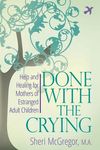 Done With The Crying: Help and Healing for Mothers of Estranged Adult Children - 圖片 1