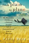 From Plain to Plane: My Mennonite Childhood, A National Scandal, and an Unconventional Soar to Freedom - 圖片 1