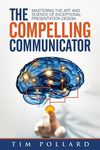 The Compelling Communicator: Mastering the Art and Science of Exceptional Presentation Design - 圖片 1