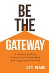 Be the Gateway: A Practical Guide to Sharing Your Creative Work and Engaging an Audience - 圖片 1