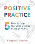 Positive Practice: 5 Steps to Help Your Child Develop a Love of Music - 圖片 1