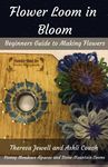 Flower Loom in Bloom: Beginners Guide to Making Flowers - 圖片 1