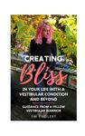 Creating Bliss In Your Life With A Vestibular Condition and Beyond: Guidance From A Fellow Vestibular Warrior - 圖片 1