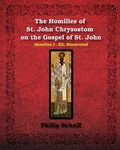 The Homilies of St. John Chrysostom on the Gospel of St. John: Homilies I-XX, Illustrated - 圖片 1