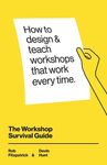 The Workshop Survival Guide: How to design and teach educational workshops that work every time - 圖片 1