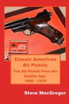 Classic American Air Pistols: Ten Air Pistols from the Golden Age 1946 - 1970 - 圖片 1