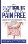 The Diverticulitis Guide to Live Pain Free: Diverticulitis Diet Plan, Foods to Eat & Avoid, Diagnosis and Tips for Causes, Recovery and Prevention - 圖片 1