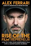 Rise of the Filmtrepreneur: How to Turn Your Independent Film into a Profitable Business - 圖片 1