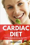 Cardiac Diet: A Beginner's Step-by-Step Guide to a Heart-Healthy Life with Recipes and a Meal Plan - 圖片 1