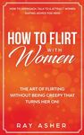 How to Flirt with Women: The Art of Flirting Without Being Creepy That Turns Her On! - 圖片 1