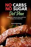 No Carbs No Sugar Diet Plan: A Beginner's Step-by-Step Guide with Recipes and a Meal Plan - 圖片 1