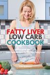 Fatty Liver Low Carb Cookbook: 35+ Curated and Tasty Low Carb Recipes To Manage Fatty Liver - 圖片 1
