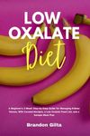 Low Oxalate Diet: A Beginner's 3-Week Step-by-Step Guide for Managing Kidney Stones, With Curated Recipes, a Low Oxalate Food List, and a Sample Meal - 圖片 1