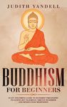 Buddhism for Beginners: Plain and Simple Guide to Buddhist Philosophy Including Zen Teachings, Tibetan Buddhism, and Mindfulness Meditation - 圖片 1