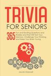 Trivia for Seniors: 365 Fun and Exciting Questions and Riddles and That Will Test Your Memory, Challenge Your Thinking, And Keep Your Brain Young - 圖片 1