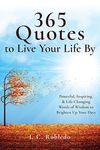 365 Quotes to Live Your Life By: Powerful, Inspiring, & Life-Changing Words of Wisdom to Brighten Up Your Days - 圖片 1