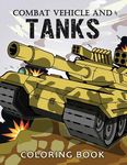 Combat Vehicle and Tanks Coloring Book: Military Adults Coloring Book Stress Relieving Unique Design - 圖片 1