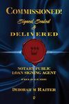 Commissioned! Signed, Sealed & Delivered!: General Notary / Loan Signing Agent Fast Track For Success! - 圖片 1