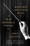 Maestros and Their Music: The Art and Alchemy of Conducting - 圖片 1