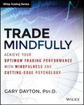 Trade Mindfully: Achieve Your Optimum Trading Performance with Mindfulness and Cutting-Edge Psychology - 圖片 1