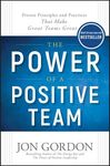 The Power of a Positive Team: Proven Principles and Practices That Make Great Teams Great - 圖片 1