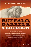 Buffalo, Barrels, and Bourbon: The Story of How Buffalo Trace Distillery Became the World's Most Awarded Distillery - 圖片 1