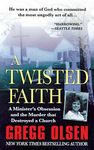 A Twisted Faith: A Minister's Obsession and the Murder That Destroyed a Church - 圖片 1