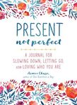 Present, Not Perfect: A Journal for Slowing Down, Letting Go, and Loving Who You Are - 圖片 1