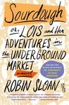 Sourdough: Or, Lois and Her Adventures in the Underground Market: A Novel - 圖片 1