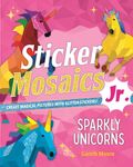 Sticker Mosaics Jr.: Sparkly Unicorns: Create Magical Pictures with Glitter Stickers! - 圖片 1