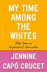 My Time Among the Whites: Notes from an Unfinished Education - 圖片 1