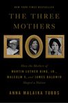The Three Mothers: How the Mothers of Martin Luther King, Jr., Malcolm X, and James Baldwin Shaped a Nation - 圖片 1