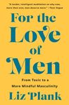 For the Love of Men: From Toxic to a More Mindful Masculinity - 圖片 1