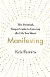 Manifesting: The Practical, Simple Guide to Creating the Life You Want - 圖片 1