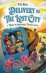 Delivery to the Lost City: A Train to Impossible Places Novel - 圖片 1