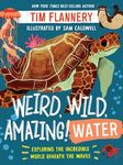 Weird, Wild, Amazing! Water: Exploring the Incredible World Beneath the Waves - 圖片 1