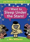 I Want to Sleep Under the Stars!-An Unlimited Squirrels Book - 圖片 1