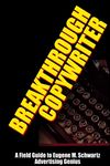 Breakthrough Copywriter: A Field Guide to Eugene M. Schwartz Advertising Genius - 圖片 1