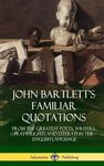 John Bartlett's Familiar Quotations: From the Greatest Poets, Writers, Playwrights and Literati in the English Language (Hardcover) - 圖片 1