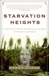 Starvation Heights: A True Story of Murder and Malice in the Woods of the Pacific Northwest - 圖片 1