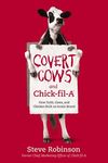 Covert Cows and Chick-Fil-A: How Faith, Cows, and Chicken Built an Iconic Brand - 圖片 1