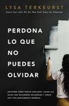 Perdona Lo Que No Puedes Olvidar: Descubre Cómo Seguir Adelante, Hacer Las Paces Con Recuerdos Dolorosos Y Crear Una Vida Nuevamente Hermosa - 圖片 1