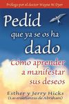 Pedid Que YA Se OS Ha Dado: Como Aprender A Manifestar Sus Deseos = Ask and It Is Given = Ask and It Is Given - 圖片 1