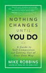 Nothing Changes Until You Do: A Guide to Self-Compassion and Getting Out of Your Own Way - 圖片 1