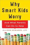 Why Smart Kids Worry: And What Parents Can Do to Help - 圖片 1