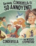 Seriously, Cinderella Is So Annoying!: The Story of Cinderella as Told by the Wicked Stepmother - 圖片 1